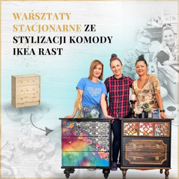 Warsztaty stylizacji mebli - metamorfoza komody Ikea Rast