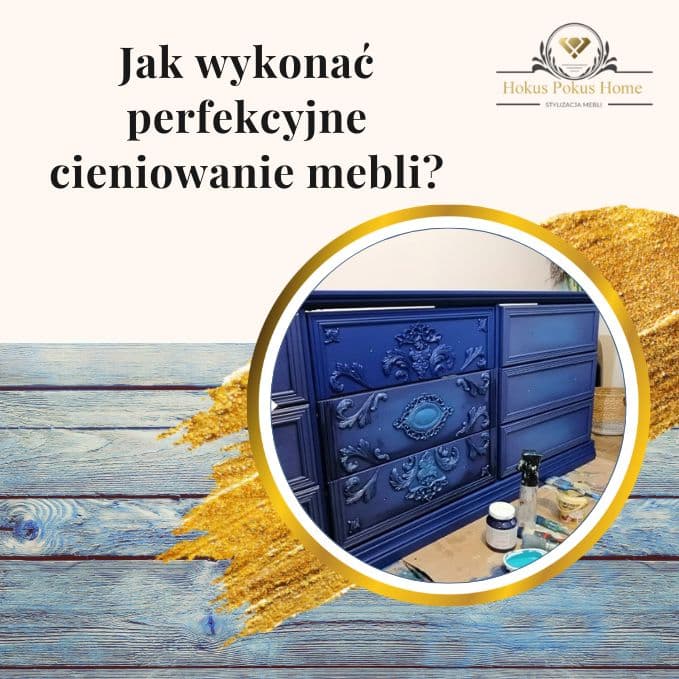 Jak wykonać perfekcyjne cieniowanie mebli - obrazek wyróżniający