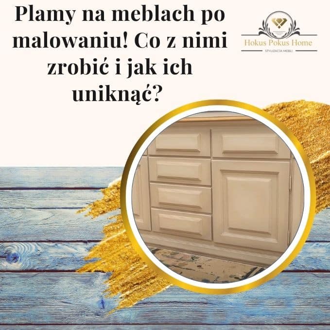 Plamy na meblach po malowaniu! Co z nimi zrobić i jak ich uniknąć - obrazek wyróżniający