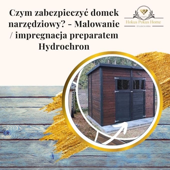Czym zabezpieczyć domek narzędziowy - Malowanie impregnacja preparatem Hydrochron - obrazek wyróżniający