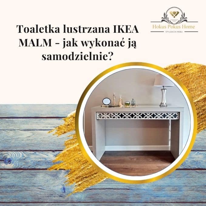 Toaletka lustrzana IKEA MALM - jak wykonać ją samodzielnie - obrazek wyróżniający